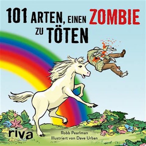 101 Arten, einen Zombie zu t&ouml;ten - Robb Pearlman, Dave Urban