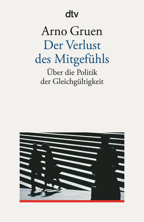 Der Verlust des Mitgef&uuml;hls - Arno Gruen