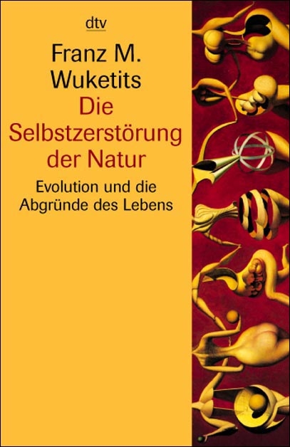 Die Selbstzerst&ouml;rung der Natur - Franz M Wuketits