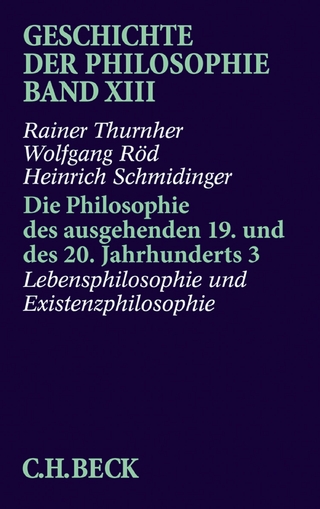 Geschichte der Philosophie  Bd. 13: Die Philosophie des ausgehenden 19. und des 20. Jahrhunderts 3: Lebensphilosophie und Existenzphilosophie