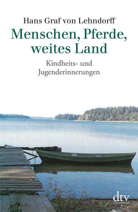 Menschen, Pferde, weites Land - Hans Graf Lehndorff