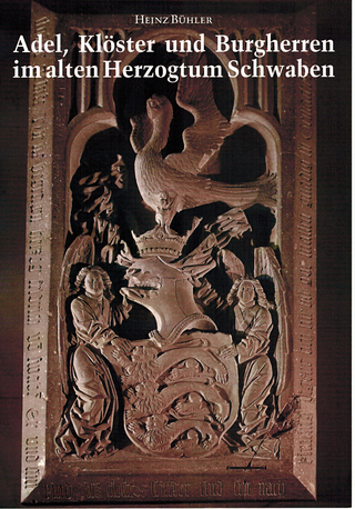 Adel, Klöster und Burgherren im alten Herzogtum Schwaben. Gesammelte Aufsätze