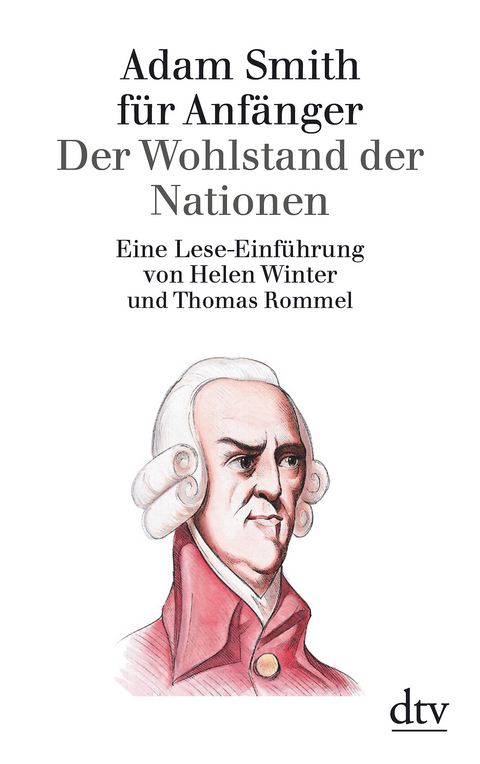 Adam Smith f&uuml;r Anf&auml;nger - Helen Winter, Thomas Rommel