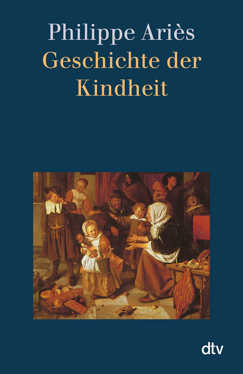 Geschichte der Kindheit - Philippe Ari&egrave;s