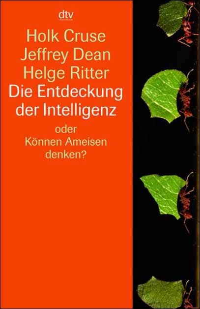 Die Entdeckung der Intelligenz oder K&ouml;nnen Ameisen denken? - Holk Cruse, Jeffrey Dean, Helge Ritter