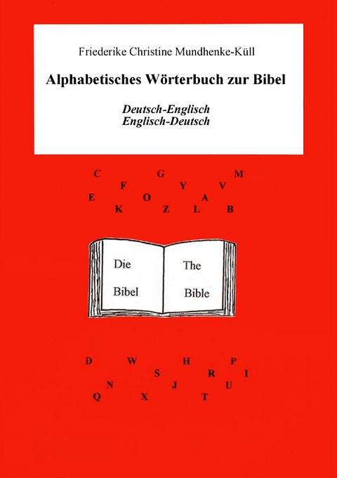 Alphabetisches W&ouml;rterbuch zur Bibel - Friederike Christine Mundhenke-K&uuml;ll