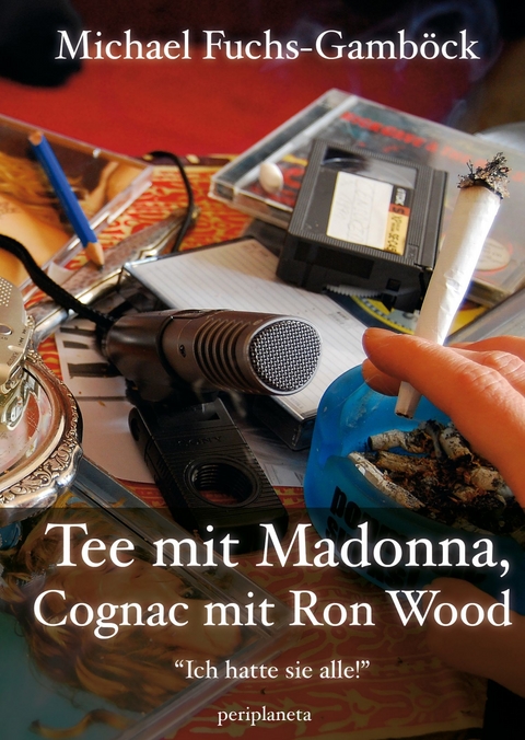 Tee mit Madonna, Cognac mit Ron Wood -  Michael Fuchs-Gamböck