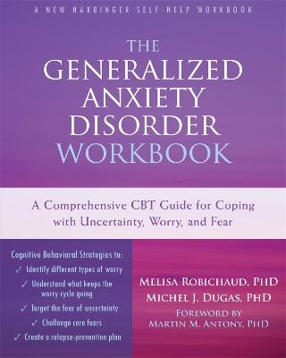 The Generalized Anxiety Disorder Workbook - Melisa Robichaud