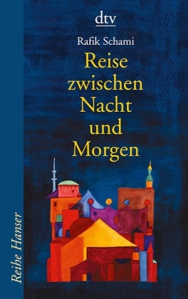 Reise zwischen Nacht und Morgen - Rafik Schami