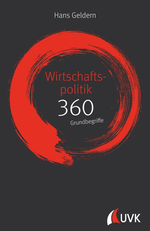 Wirtschaftspolitik: 360 Grundbegriffe kurz erkl&auml;rt - Hans Geldern