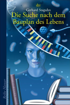 Die Suche nach dem Bauplan des Lebens - Gerhard Staguhn