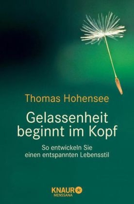 Gelassenheit beginnt im Kopf - Thomas Hohensee