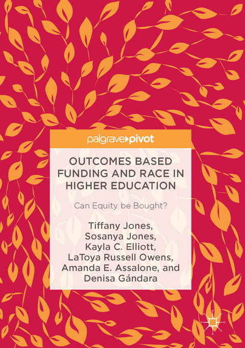 Outcomes Based Funding and Race in Higher Education - Tiffany Jones, Sosanya Jones, Kayla C. Elliott, LaToya Russell Owens, Amanda E. Assalone, Denisa Gándara