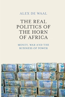 The Real Politics of the Horn of Africa - Alex de Waal