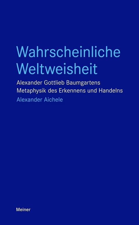 Wahrscheinliche Weltweisheit - Alexander Aichele