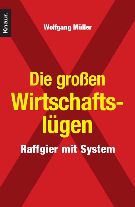 Die gro&szlig;en Wirtschaftsl&uuml;gen - Wolfgang M&uuml;ller