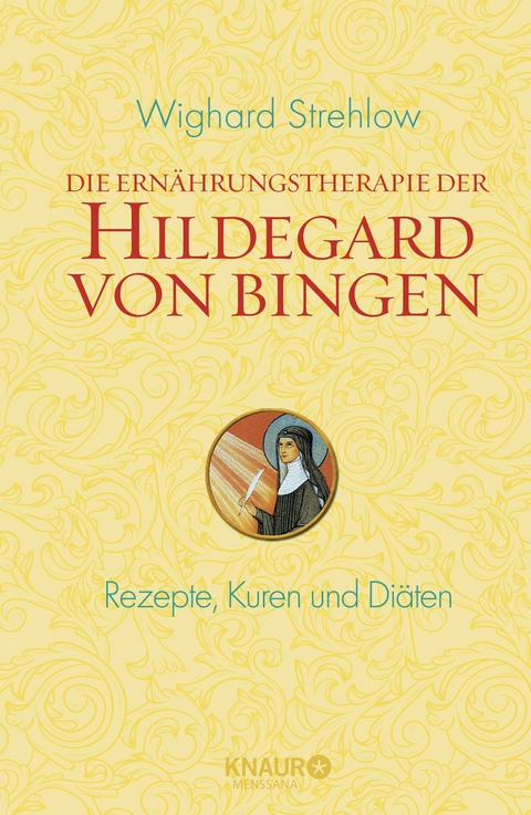 Die Ern&auml;hrungstherapie der Hildegard von Bingen - Wighard Strehlow