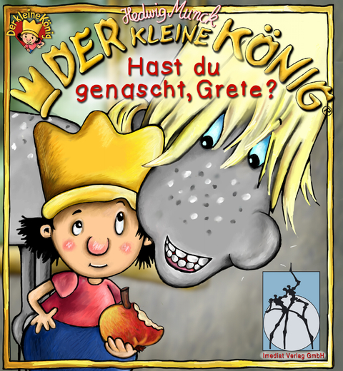 Der kleine K&ouml;nig - Hast du genascht, Grete? - Hedwig Munck