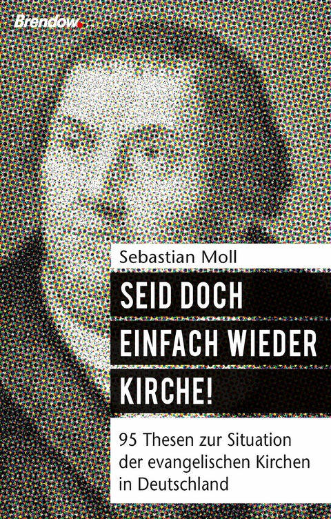 Seid doch einfach wieder Kirche! - Sebastian Moll
