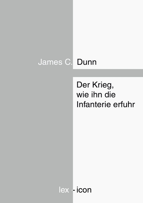 Der Krieg, wie ihn die Infanterie erfuhr - James C. Dunn