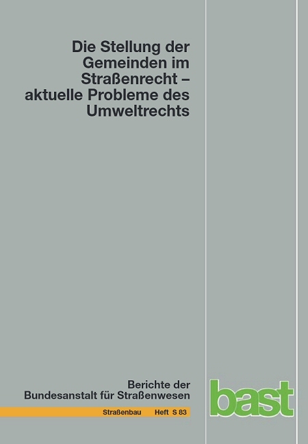 Die Stellung der Gemeinden im Stra&szlig;enrecht - aktuelle Probleme des Umweltrechts