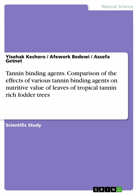 Tannin binding agents. Comparison of the effects of various tannin binding agents on nutritive value of leaves of tropical tannin rich fodder trees -  Yisehak Kechero,  Afework Bedewi,  Assefa Getnet