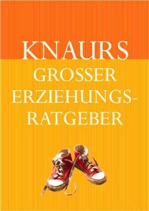 Knaurs Grosser Erziehungsratgeber - Martin Stiefenhofer, Adrian Urban