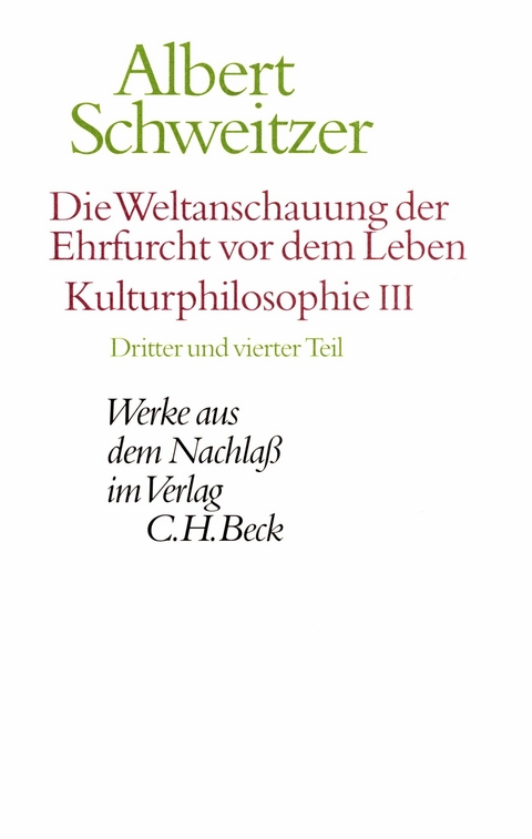Die Weltanschauung der Ehrfurcht vor dem Leben. Kulturphilosophie III -  Albert Schweitzer