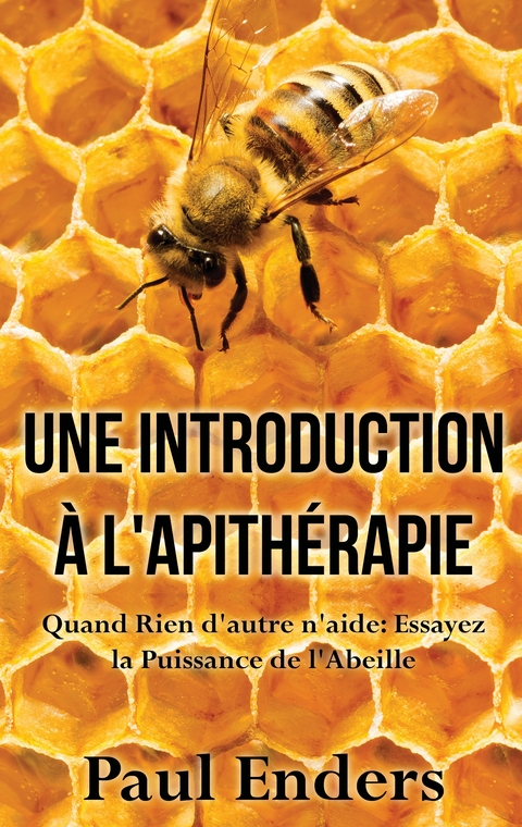 Une introduction &agrave; l'apith&eacute;rapie - Paul Enders