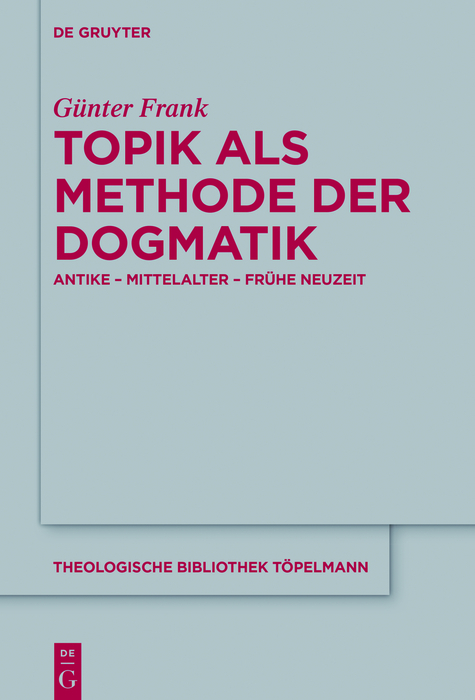 Topik als Methode der Dogmatik - G&uuml;nter Frank