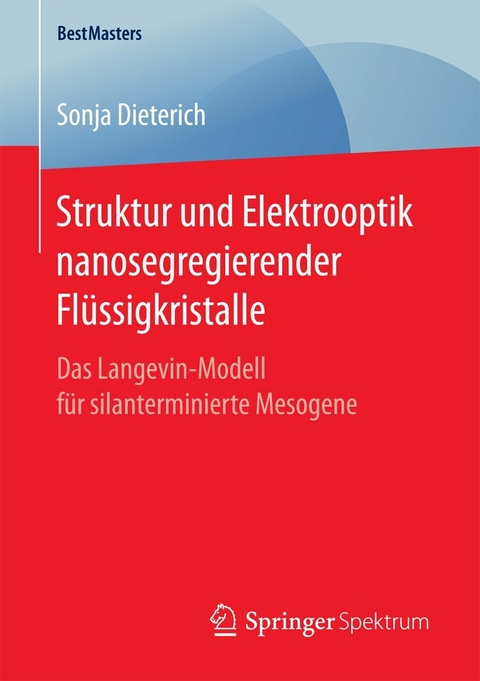 Struktur und Elektrooptik nanosegregierender Fl&uuml;ssigkristalle -  Sonja Dieterich