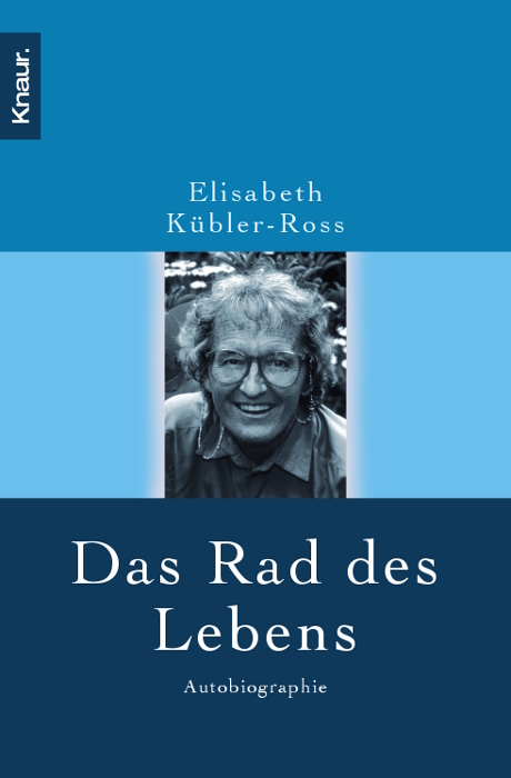 Das Rad des Lebens - Elisabeth K&uuml;bler-Ross
