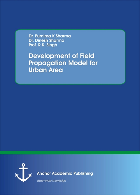 Development of Field Propagation Model for Urban Area -  Purnima K Sharma,  Dinesh Sharma,  R.K. Singh