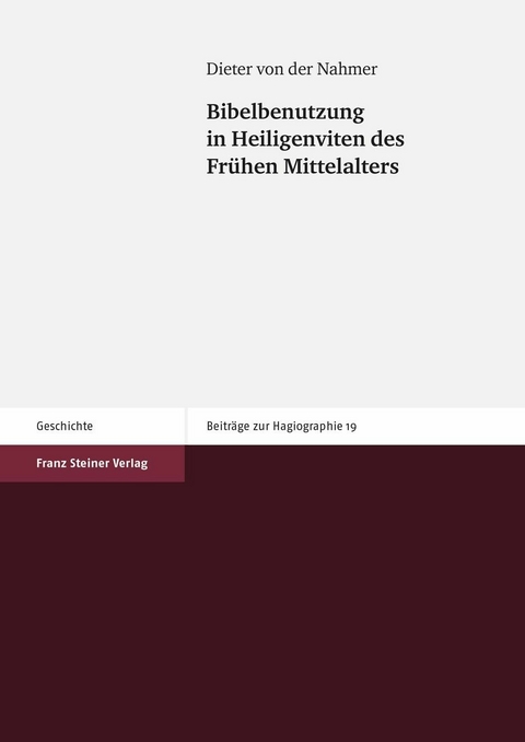 Bibelbenutzung in Heiligenviten des Fr&uuml;hen Mittelalters - Dieter von der Nahmer