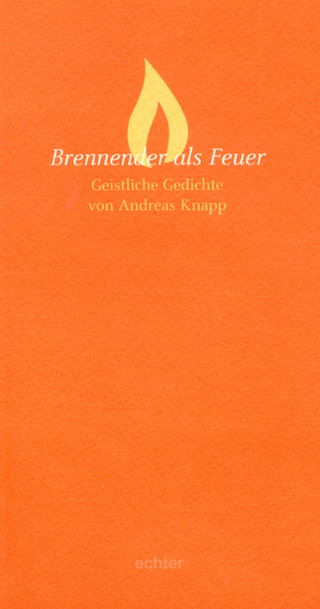 Brennender als Feuer