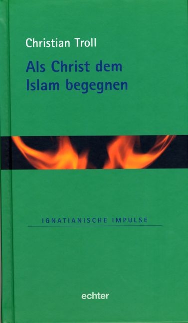 Als Christ dem Islam begegnen - Christian Troll