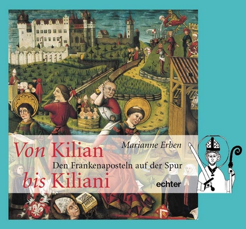 Von Kilian bis Kiliani - Marianne Erben