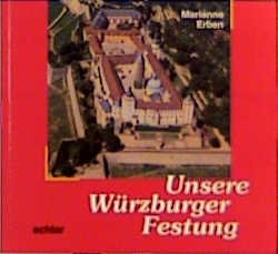 Unsere W&uuml;rzburger Festung - Marianne Erben