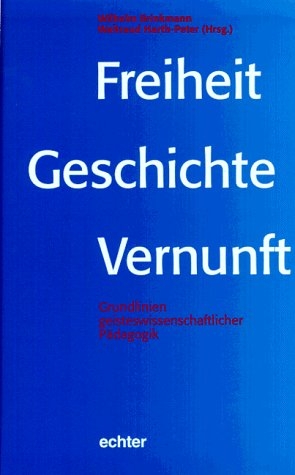 Freiheit - Geschichte - Vernunft
