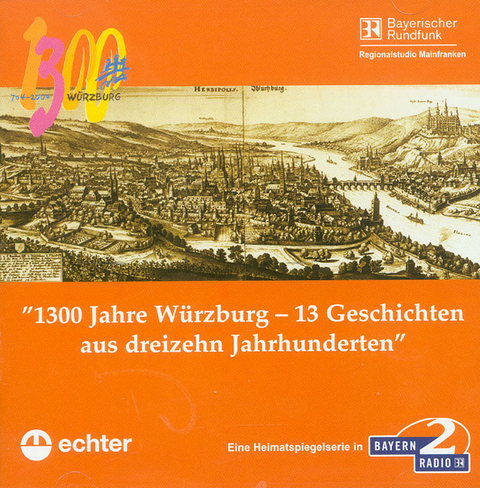 1300 Jahre W&uuml;rzburg - Barbara Markus, Ansgar N&ouml;th, Astrid Freyeisen