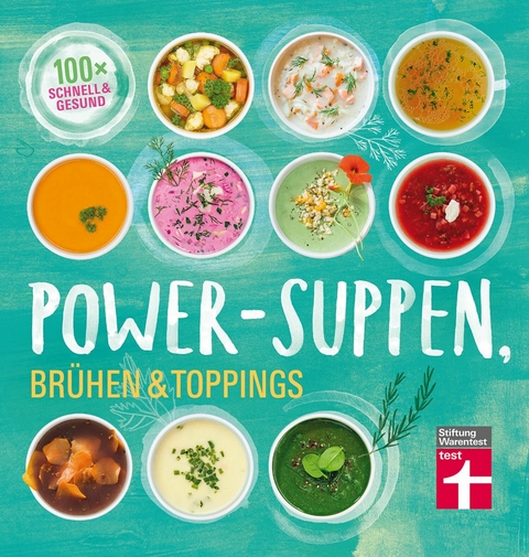 Power-Suppen, Brühen & Toppings - Dagmar von Cramm