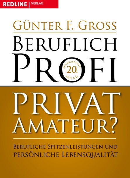 Beruflich Profi, privat Amateur? - G&uuml;nter F. Gross