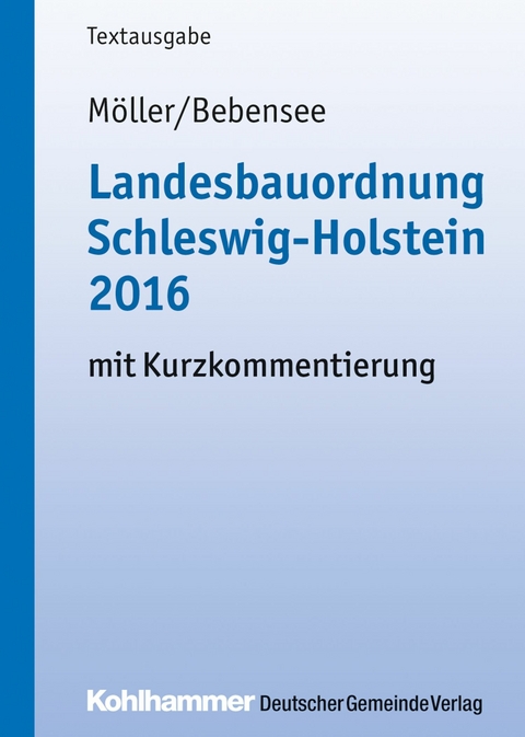 Landesbauordnung Schleswig-Holstein 2016 - Gerd M&ouml;ller, Jens Bebensee