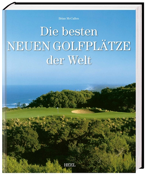 Die besten neuen Golfpl&auml;tze der Welt - Brian McCallen