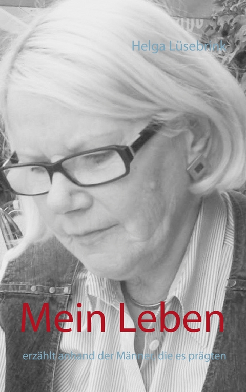 Mein Leben - Helga L&uuml;sebrink