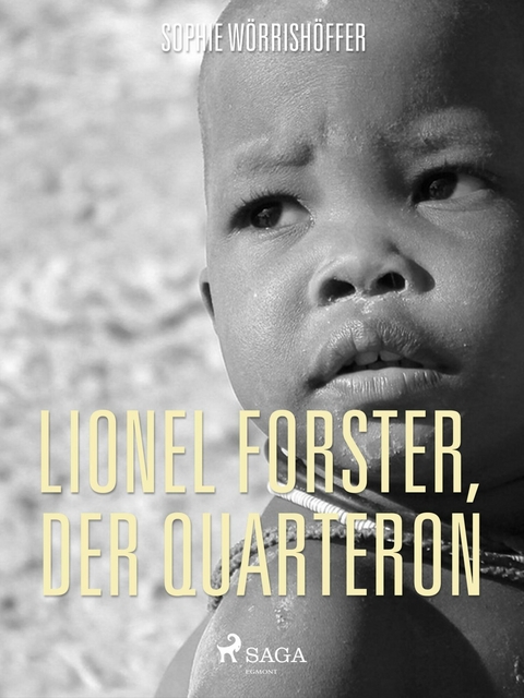 Lionel Forster, der Quarteron. Eine Geschichte aus dem Amerikanischen Bürgerkrieg - Sophie Wörrishöffer