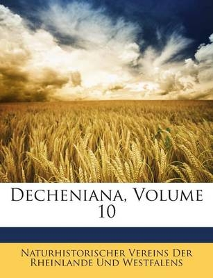 Decheniana, Volume 10 - Naturhist Der Rheinlande Und Westfalens