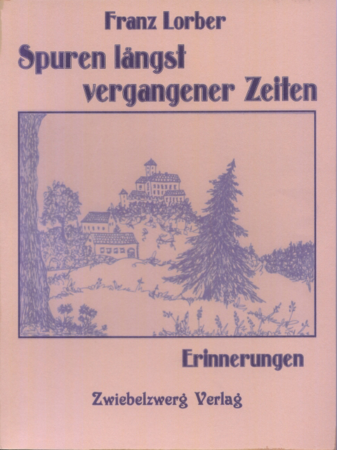 Spuren l&auml;ngst vergangener Zeiten - Franz Lorber