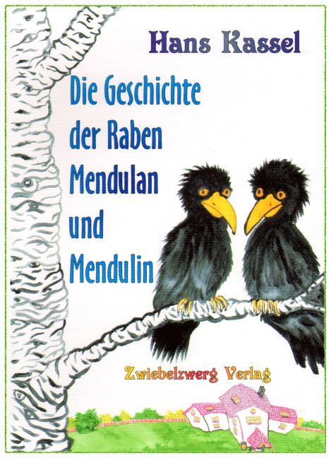 Die Geschichte der Raben Mendulan und Mendulin - Hans Kassel