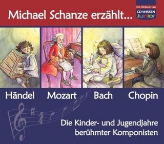 CD WISSEN Junior - Michael Schanze erzählt... Die Kinder- und Jugendjahren berühmter Komponisten, Sammelbox